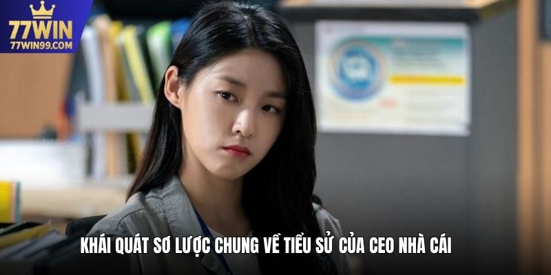 Khái quát sơ lược chung về tiểu sử của CEO nhà cái mm99