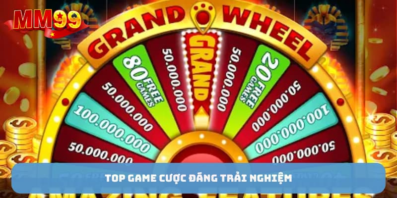 Top game cược đáng trải nghiệm