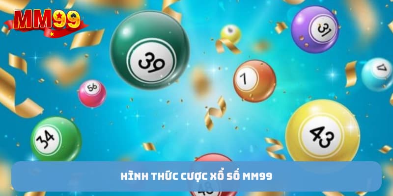 Hình thức cược xổ số MM99