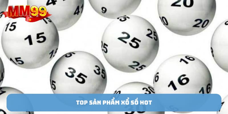 Top sản phẩm xổ số hot