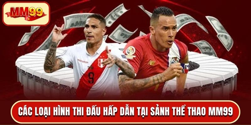 Các loại hình thi đấu hấp dẫn tại sảnh thể thao MM99