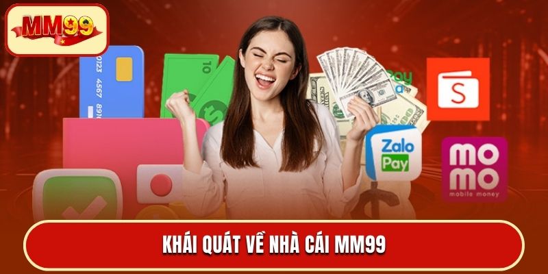 Khái quát về nhà cái MM99