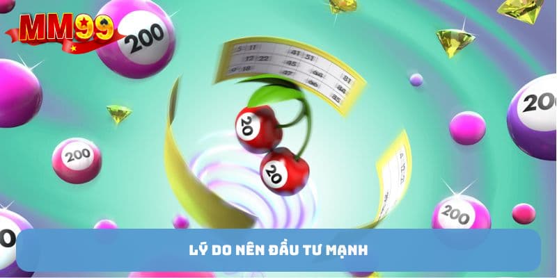 Lý do nên đầu tư mạnh