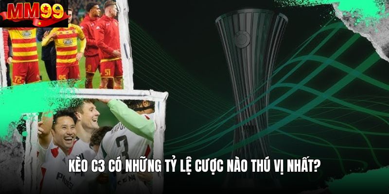 Top các kèo chơi hot nhất trong giải đấu bóng đá C3