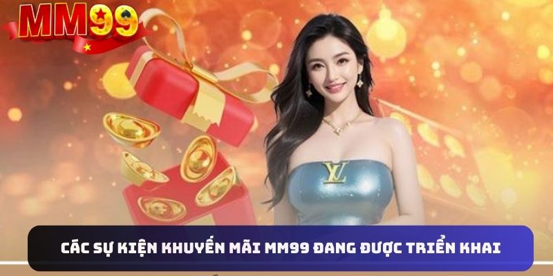 Tổng hợp các sự kiện đặc sắc đang được nhà cái MM99 triển khai