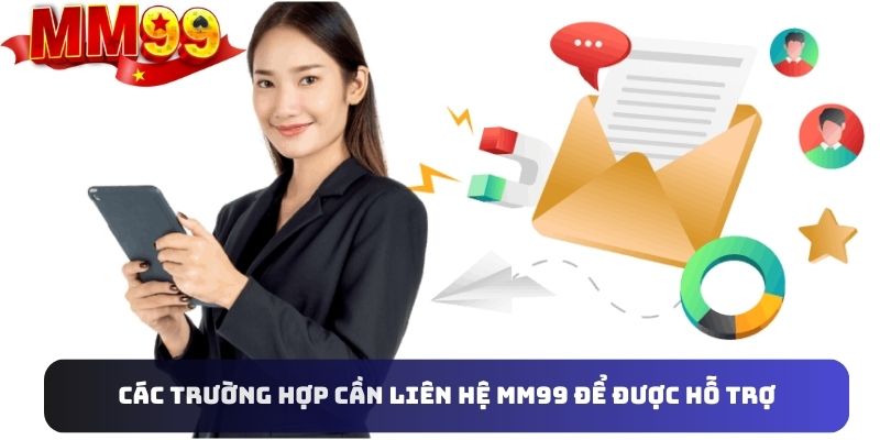 Các trường hợp, tình huống cụ thể cần liên hệ MM99